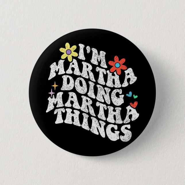 Groovy Im Martha Doing Martha Things Funny Mthers Button (Vorderseite)
