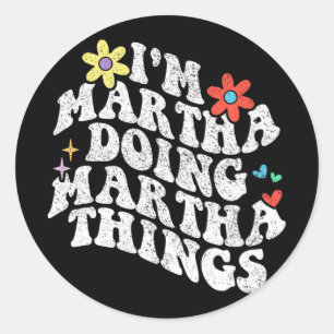 Groovy Im Martha Doing Martha Things Funny Mthers Runder Aufkleber