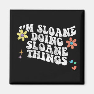 Groovy Im Sloane Doing Sloane Things Funny Mthers Magnet