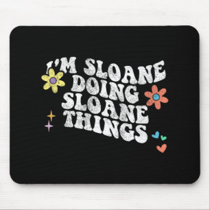 Groovy Im Sloane Doing Sloane Things Funny Mthers Mousepad