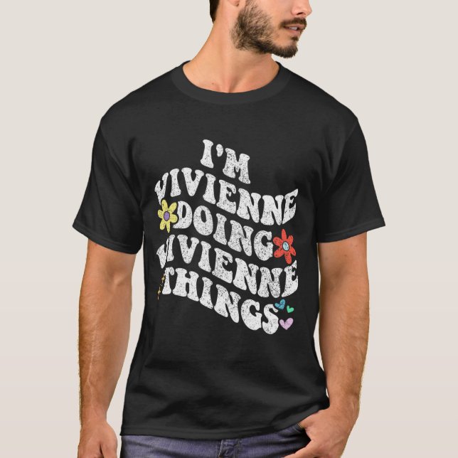 Groovy Im Vivienne Doing Vivienne Things Funny T-Shirt (Vorderseite)
