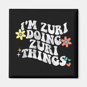 Groovy Im Zuri Doing Zuri Things Funny Mother's Da Magnet