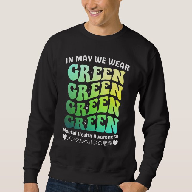 Groovy In May We Wear Green Mental Health Awarenes Sweatshirt (Vorderseite)