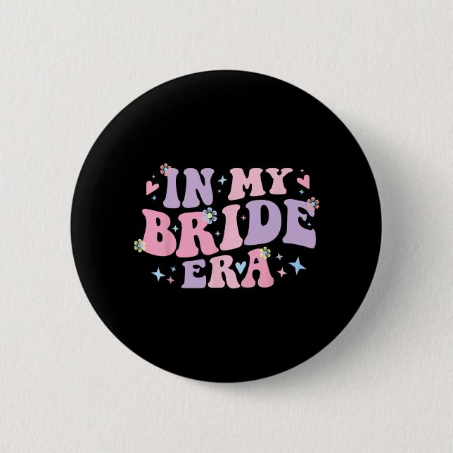 Groovy in meiner Bride-Ära für Verlobte Frauen Bac Button (Vorderseite)