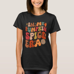 Groovy in meiner Pumpkin Spice Ära Thanksgiving He T-Shirt
