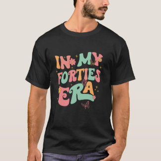 Groovy in My 40ties Era 40th Birthday Funny 40 Ye T-Shirt