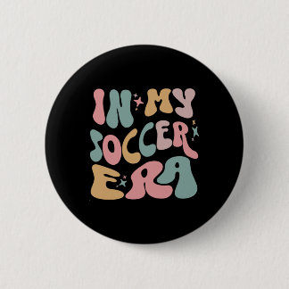 Groovy In My Soccer Era Kids Button