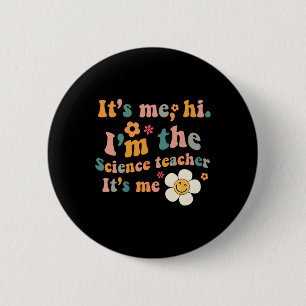Groovy It's Me Hi Ich bin der Lehrer der Wissensch Button