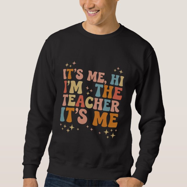 Groovy its me Hi Im Teacher It's Me School Sweatshirt (Vorderseite)