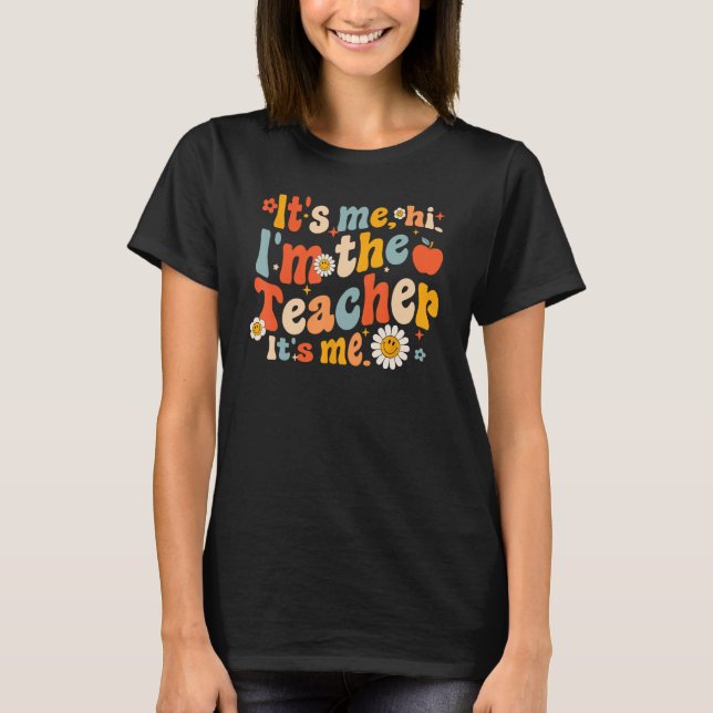 Groovy Its Me Hi Im The Teacher Itu2019s Me Funny  T-Shirt (Vorderseite)