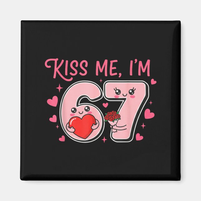 Groovy Kiss Me I'm 6 7 Heart Valentine Day 67 Meme Magnet (Vorne)