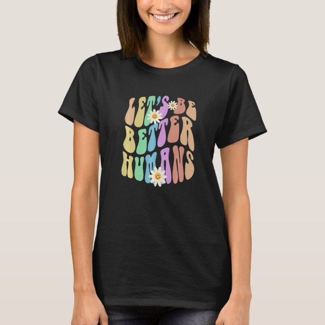 Groovy LET'S BE BETTER HUMANS Retro Stop Bullying  T-Shirt (Vorderseite)