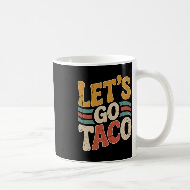 Groovy Let's Go Taco Design Funny Kaffeetasse (Rechts)