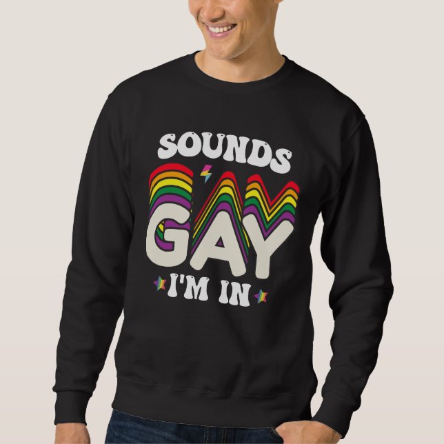 Groovy LGBT Pride Sounds Gay Im Sweatshirt (Vorderseite)