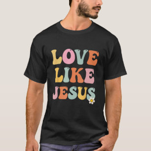 Groovy Liebe wie Jesus Religious God Girls Women C T-Shirt