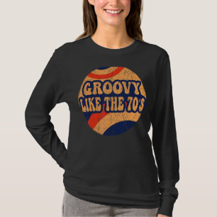 Groovy like the 70er Ästhetische Nostalgie Ret 197 T-Shirt