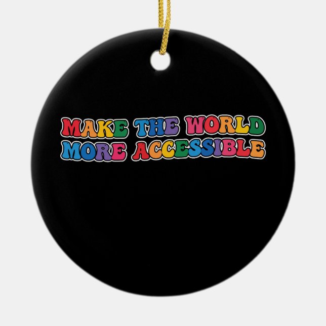 Groovy macht die Welt leichter zugänglich Keramik Ornament (Vorne)