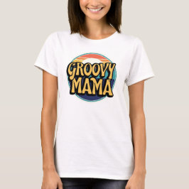 Groovy Mama T - Shirt
