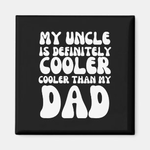 Groovy mein Onkel ist definitiv Cool als mein Vate Magnet