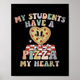 Groovy, meine Schüler haben Pizza von meinem Herzl Poster
