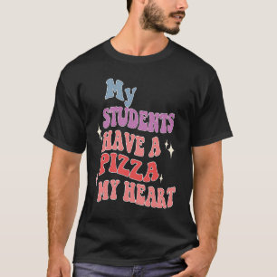 Groovy, meine Schüler haben Pizza von meinem Herzl T-Shirt