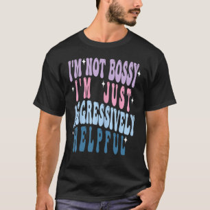 Groovy Mother Day bin ich nicht Bossy Ich bin aggr T-Shirt