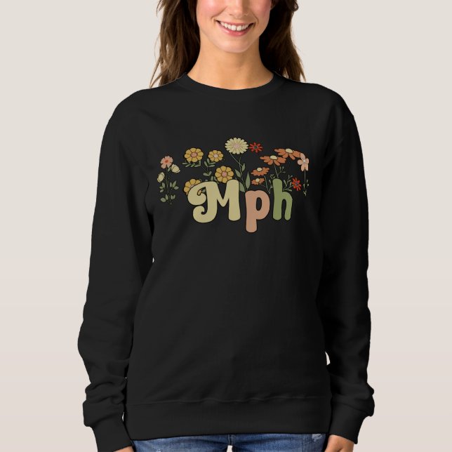 Groovy MPH Masters In Public Health Flowers Sweatshirt (Vorderseite)