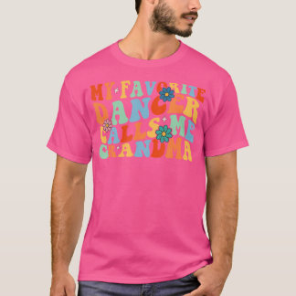Groovy My Lieblings-Tänzer nennt mich Oma Dance W T-Shirt