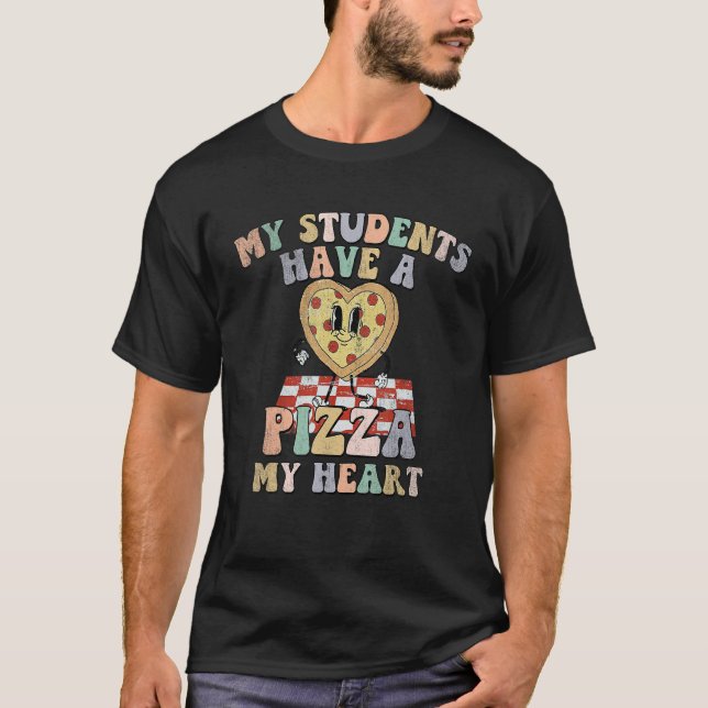 Groovy My Students Have Pizza Of My Heart Teacher  T-Shirt (Vorderseite)