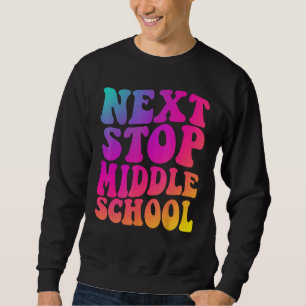Groovy Nächste Halt Mittelstufe Grundschule G Sweatshirt