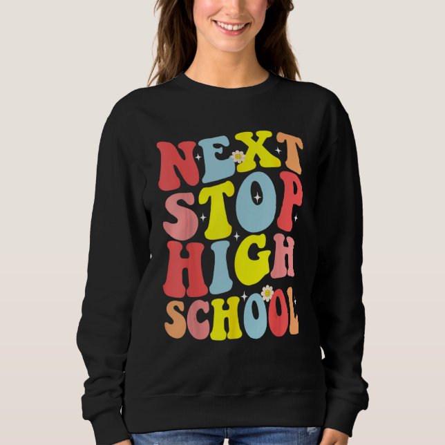 Groovy Nächste Station High School Mittelschule Ab Sweatshirt (Vorderseite)