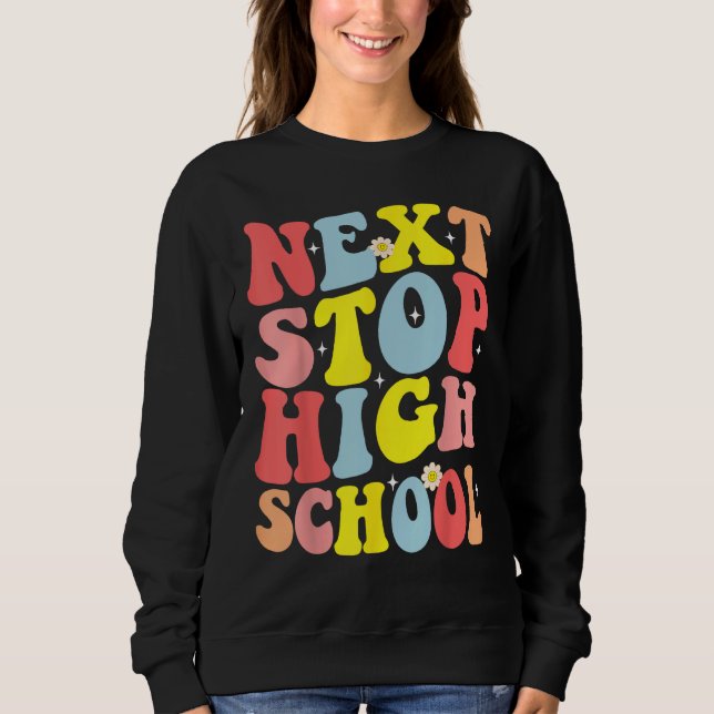 Groovy Nächste Station High School Mittelschule Ab Sweatshirt (Vorderseite)