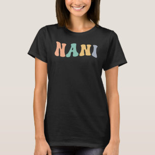 Groovy Nani Grandmutter Nani Oma Wertschätzung T-Shirt