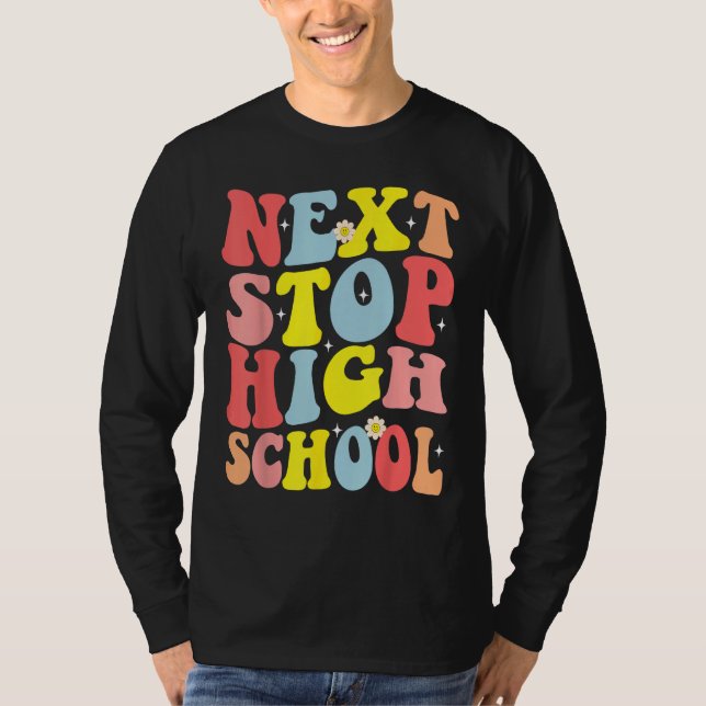 Groovy Next Stop High School Middle School Graduat T-Shirt (Vorderseite)