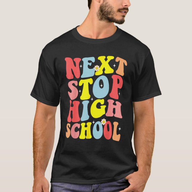 Groovy Next Stop High School Middle School Graduat T-Shirt (Vorderseite)