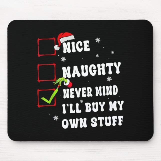 Groovy Nice Naughty Never Mind I'll Buy My Own Stu Mousepad (Vorne)