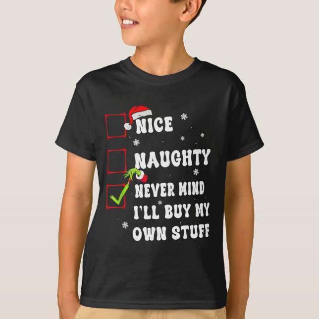 Groovy Nice Naughty Never Mind I'll Buy My Own Stu T-Shirt (Vorderseite)