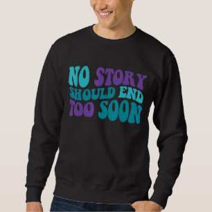 Groovy No Story sollte bald die Suizidprävention b Sweatshirt
