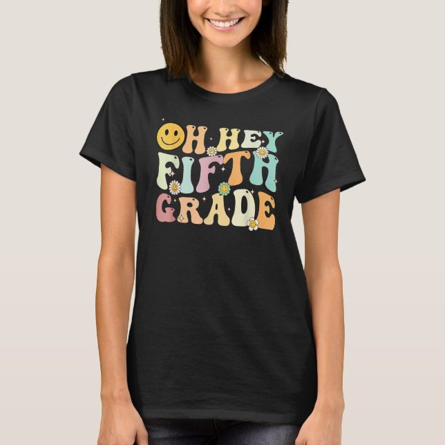 Groovy Oh Hey 5th Fifth Grade Back To School For T T-Shirt (Vorderseite)
