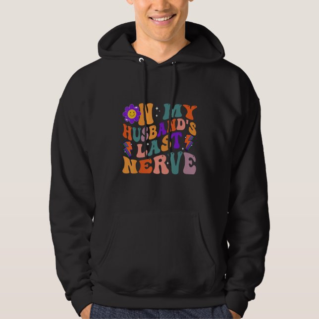 Groovy On My Husband s Last Nerve 3 Hoodie (Vorderseite)