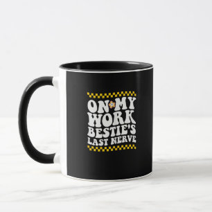 Groovy on My Work Bestie's Last Nerve - Funny Coll Tasse