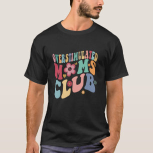 Groovy Overstimulans Mamas Club Trendy Mama T-Shirt
