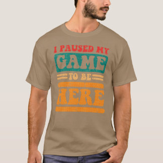 Groovy Pausierte Mein Spielo Sei Hier Gaming Mädch T-Shirt