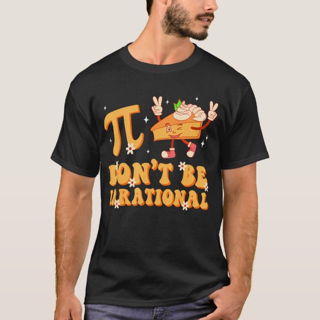 Groovy Pi Day Sei nicht irrationaler Mathematikleh T-Shirt (Vorderseite)