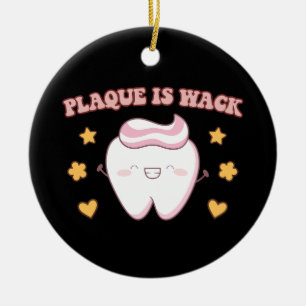Groovy Plaque ist Wack Dental Hygienist Keramik Ornament