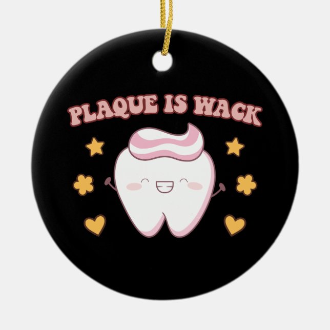 Groovy Plaque ist Wack Dental Hygienist Keramik Ornament (Vorne)
