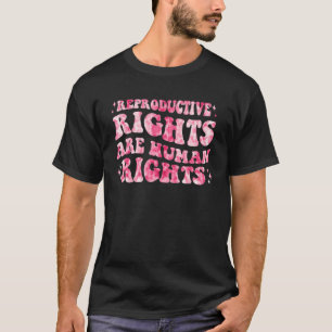 Groovy Reproduktive Women Menschenrechte Feminismu T-Shirt