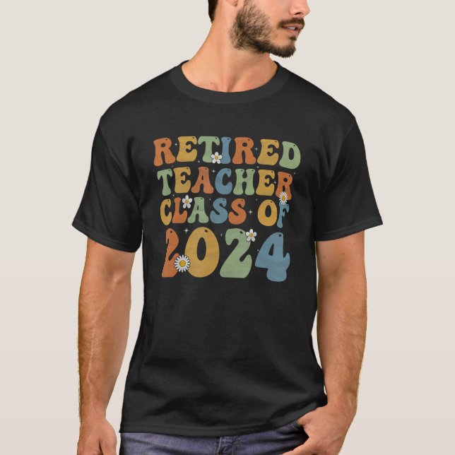 Groovy Retired Teacher Class of 2024 Teacher Retir T-Shirt (Vorderseite)