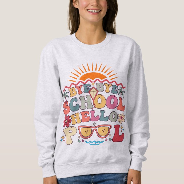 Groovy Retro Design Bye Bye School Hallo Pool Cool Sweatshirt (Vorderseite)