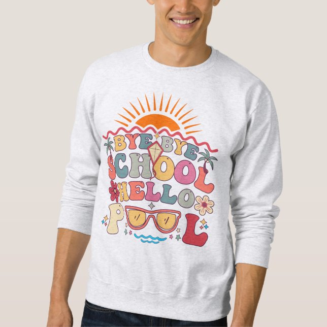 Groovy Retro Design Bye Bye School Hallo Pool Cool Sweatshirt (Vorderseite)